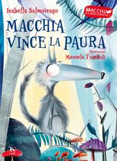 Macchia vince la paura. Macchia il lupacchiotto. Ediz. illustrata. Vol. 1