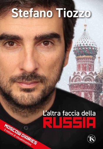 L' altra faccia della Russia - Stefano Tiozzo - Libro TS - Terra Santa 2022 | Libraccio.it