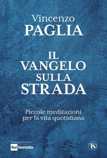 Il Vangelo sulla strada. Piccole meditazioni per la vita quotidiana - Vincenzo Paglia - Libro TS - Terra Santa 2022 | Libraccio.it