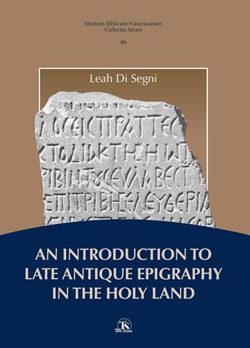 An introduction to late antique epigraphy in the Holy Land - Leah Di Segni - Libro TS - Terra Santa 2022, Collectio minor | Libraccio.it
