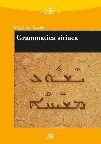 Grammatica siriaca (rist. anast.) - Massimo Pazzini - Libro TS - Terra Santa 2022, Analecta | Libraccio.it