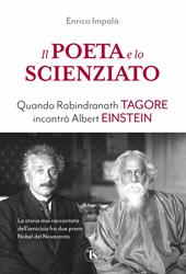 Il poeta e lo scienziato. Quando Rabindranath Tagore incontrò Albert Einstein