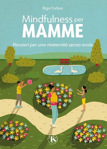 Mindfulness per mamme. Pensieri per una maternità senza ansie - Riga Forbes - Libro TS - Terra Santa 2023 | Libraccio.it