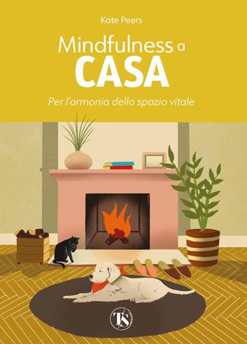 Mindfulness a casa. Per l'armonia dello spazio vitale. Ediz. illustrata - Kate Peers - Libro TS - Terra Santa 2023 | Libraccio.it