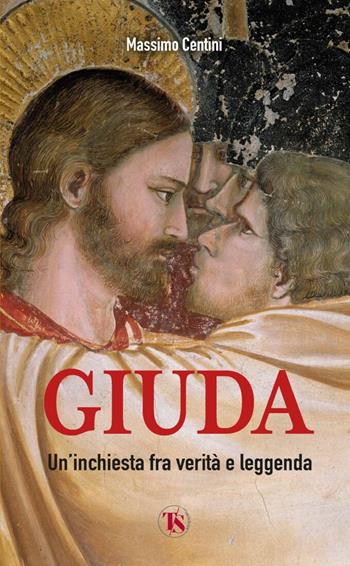 Giuda. Un'inchiesta fra verità e leggenda - Massimo Centini - Libro TS - Terra Santa 2023, Saggi | Libraccio.it