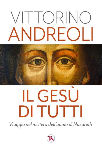 Il Gesù di tutti. Viaggio nel mistero dell'uomo di Nazareth - Vittorino Andreoli - Libro TS - Terra Santa 2023 | Libraccio.it