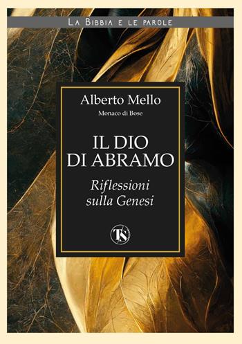 Il Dio di Abramo. Riflessioni sulla Genesi - Alberto Mello - Libro TS - Terra Santa 2023, La Bibbia e le parole | Libraccio.it
