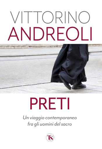 Preti. Un viaggio contemporaneo fra gli uomini del sacro - Vittorino Andreoli - Libro TS - Terra Santa 2024 | Libraccio.it