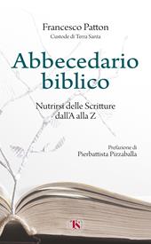 Abbecedario biblico. Nutrirsi delle Scritture dall'A alla Z. Nuova ediz.