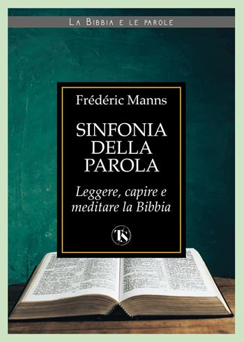 Sinfonia della parola. Verso una teologia della scrittura - Frédéric Manns - Libro TS - Terra Santa 2023, La Bibbia e le parole | Libraccio.it