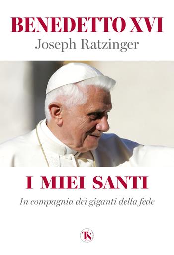 I miei santi. In compagnia dei giganti della fede - Benedetto XVI (Joseph Ratzinger) - Libro TS - Terra Santa 2023 | Libraccio.it