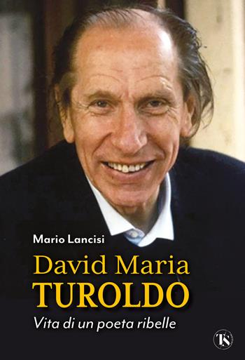 David Maria Turoldo. Vita di un poeta ribelle - Mario Lancisi - Libro TS - Terra Santa 2024 | Libraccio.it