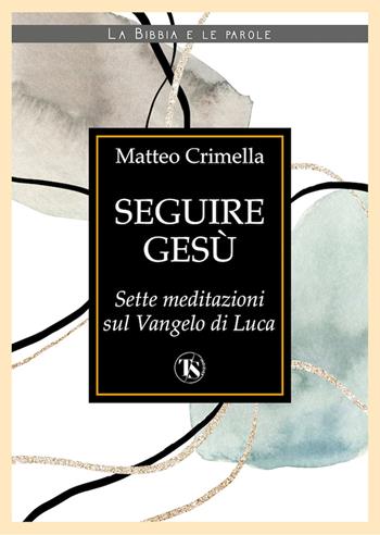 Seguire Gesú - Matteo Crimella - Libro TS - Terra Santa 2024, La Bibbia e le parole | Libraccio.it