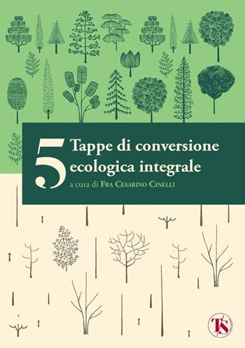 5 tappe di conversione ecologica integrale - Michela Lazzeroni, Andrea Piccaluga - Libro TS - Terra Santa 2023 | Libraccio.it