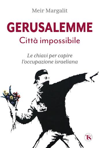 Gerusalemme la città impossibile. Le chiavi per comprendere l’occupazione israeliana. Nuova ediz. - Meir Margalit - Libro TS - Terra Santa 2024 | Libraccio.it