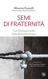 Semi di fraternità. Con Francesco nelle sfide del nostro tempo