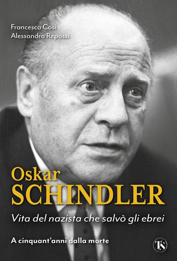 Oskar Schindler. Vita del nazista che diventò un eroe - Francesca Cosi, Alessandra Repossi - Libro TS - Terra Santa 2024 | Libraccio.it