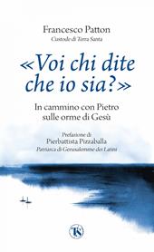 «Voi chi dite che io sia?». In cammino con Pietro sulle orme di Gesù