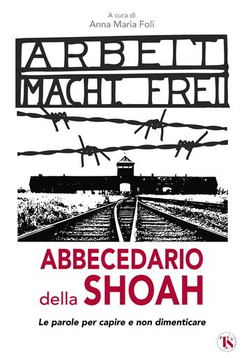Abbecedario della Shoah. Le parole per capire e non dimenticare  - Libro TS - Terra Santa 2025 | Libraccio.it
