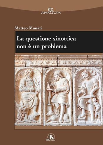 La questione sinottica non è un problema - Matteo Munari - Libro TS - Terra Santa 2025, Analecta | Libraccio.it