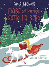 Fiabe strambe sotto l'albero. Ediz. illustrata