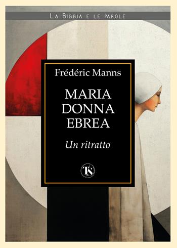 Maria donna ebrea. Un ritratto - Frédéric Manns - Libro TS - Terra Santa 2025, La Bibbia e le parole | Libraccio.it
