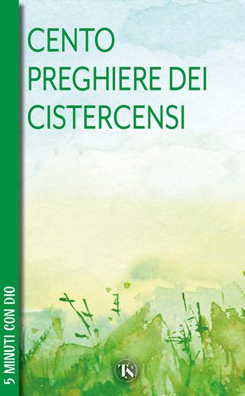 100 preghiere dei cistercensi  - Libro TS - Terra Santa 2025, Scritti spirituali | Libraccio.it