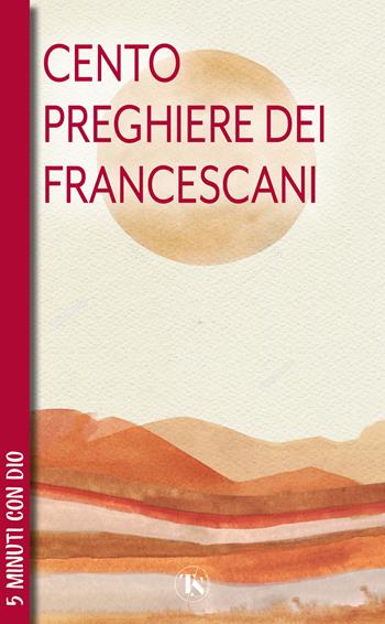100 preghiere dei francescani  - Libro TS - Terra Santa 2025, Scritti spirituali | Libraccio.it
