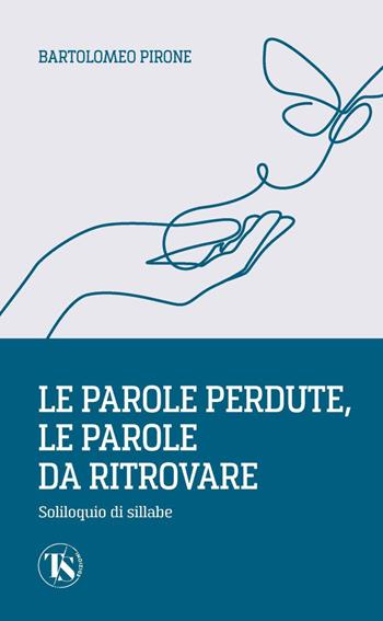 Le parole perdute, le parole da ritrovare. Soliloquio di sillabe - Bartolomeo Pirone - Libro TS - Terra Santa 2026 | Libraccio.it