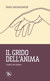 Il grido dell'anima. I Salmi del dolore