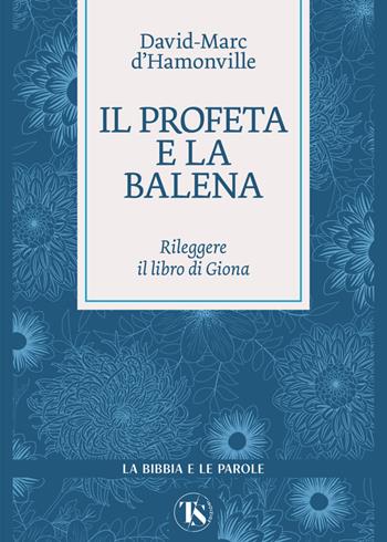 Il profeta e la balena. Rileggere il libro di Giona - David Marc d'Hamonville - Libro TS - Terra Santa 2026, La Bibbia e le parole | Libraccio.it