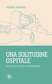 Una solitudine ospitale. Diario di un eremita contemporaneo