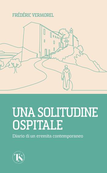 Una solitudine ospitale. Diario di un eremita contemporaneo - Frédéric Vermorel - Libro TS - Terra Santa 2026 | Libraccio.it