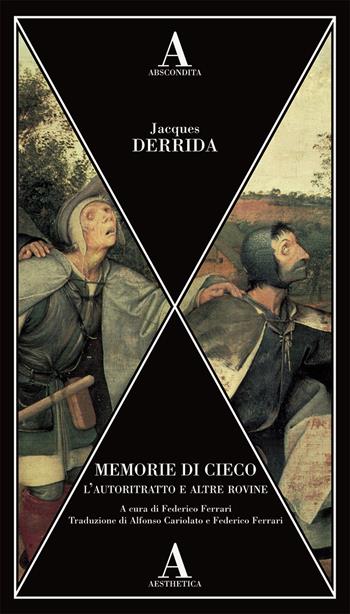 Memorie di cieco. L'autoritratto e altre rovine - Jacques Derrida - Libro Abscondita 2022, Aesthetica | Libraccio.it