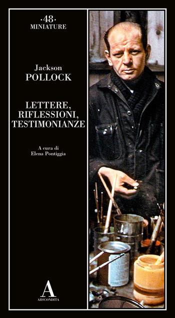 Lettere, riflessioni, testimonianze - Jackson Pollock - Libro Abscondita 2022, Miniature | Libraccio.it