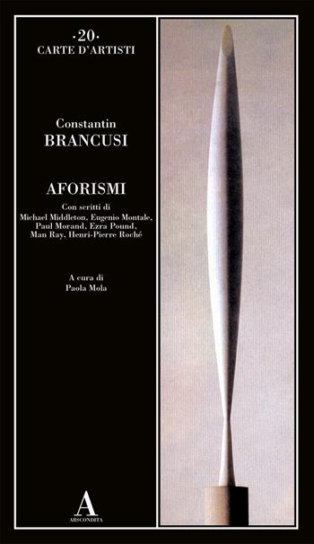 Aforismi - Constantin Brancusi - Libro Abscondita 2022, Carte d'artisti | Libraccio.it