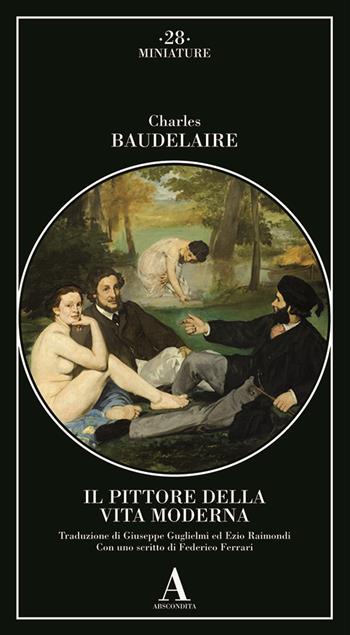 Il pittore della vita moderna - Charles Baudelaire - Libro Abscondita 2022, Miniature | Libraccio.it