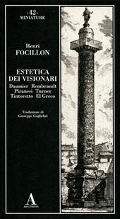 Estetica dei visionari: Daumier, Rembrandt, Piranesi, Turner, Tintoretto, El Greco