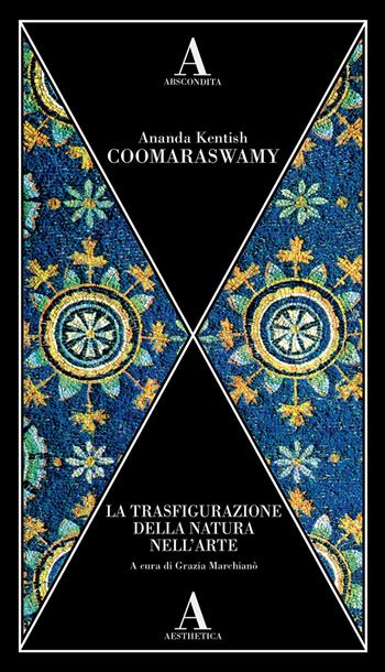 La trasfigurazione della natura nell'arte - Ananda Kentish Coomaraswamy - Libro Abscondita 2023, Aesthetica | Libraccio.it