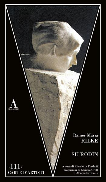 Su Rodin - Rainer Maria Rilke - Libro Abscondita 2023, Carte d'artisti | Libraccio.it