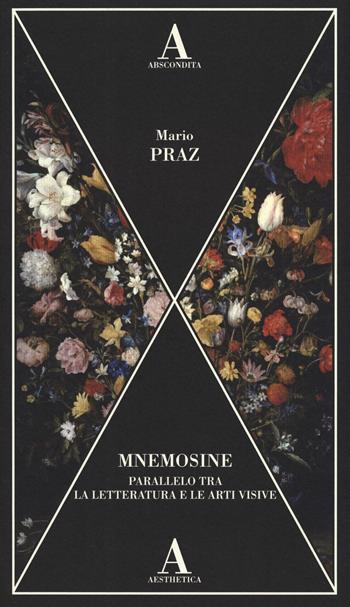 Mnemosine. Parallelo tra la letteratura e le arti visive - Mario Praz - Libro Abscondita 2023, Aesthetica | Libraccio.it