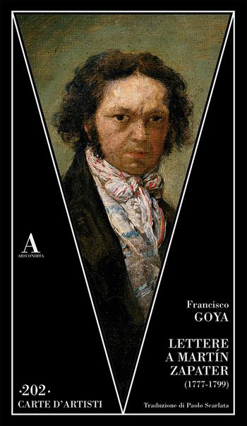 Lettere a Martin Zapater (1777-1799) - Francisco Goya - Libro Abscondita 2023, Carte d'artisti | Libraccio.it