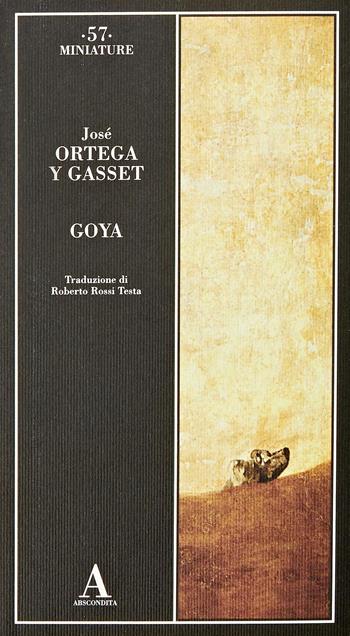 Goya - José Ortega y Gasset - Libro Abscondita 2023, Miniature | Libraccio.it