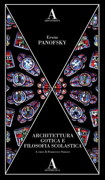 Architettura gotica e filosofia scolastica - Erwin Panofsky - Libro Abscondita 2023, Aesthetica | Libraccio.it