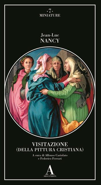 Visitazione (della pittura cristiana) - Jean-Luc Nancy - Libro Abscondita 2024, Miniature | Libraccio.it