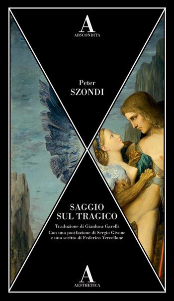 Saggio sul tragico - Péter Szondi - Libro Abscondita 2023, Aesthetica | Libraccio.it