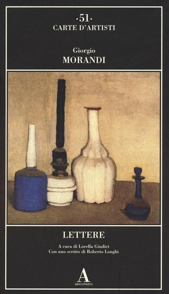 Lettere - Giorgio Morandi - Libro Abscondita 2023, Carte d'artisti | Libraccio.it