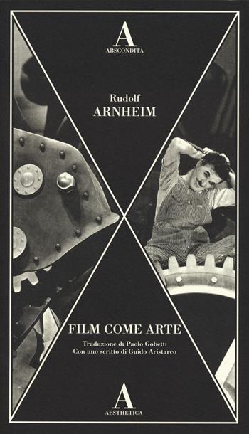 Film come arte - Rudolf Arnheim - Libro Abscondita 2023, Aesthetica | Libraccio.it