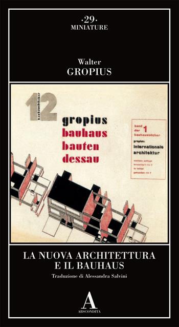 La nuova architettura e il Bauhaus - Walter Gropius - Libro Abscondita 2023, Miniature | Libraccio.it