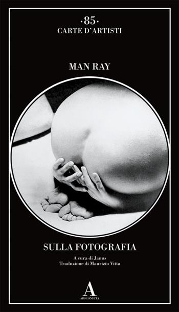 Sulla fotografia - Man Ray - Libro Abscondita 2024, Carte d'artisti | Libraccio.it
